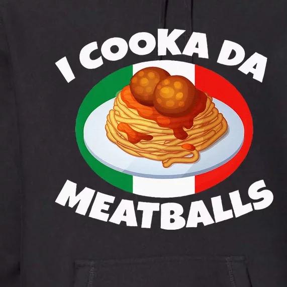 Cooka Da Meatball Funny Trending Italian Slang Italy Food Premium Hoodie