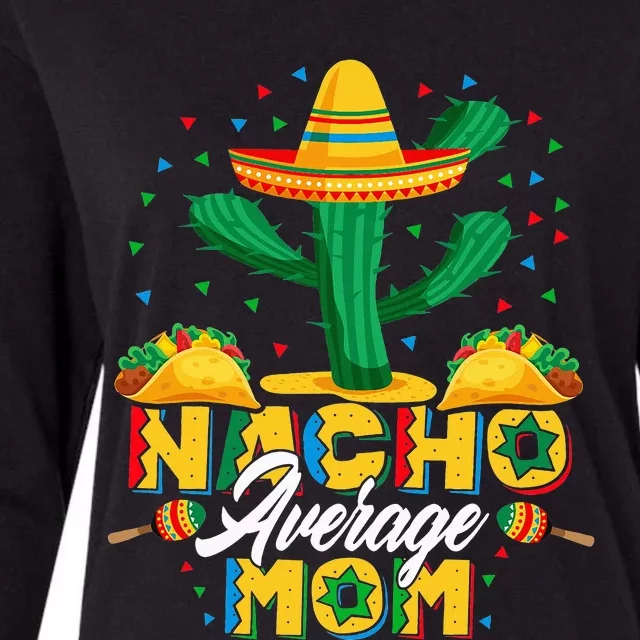 Cinco De Mayo Nacho Average Mom Nachos Lover Gift Womens Cotton Relaxed Long Sleeve T-Shirt