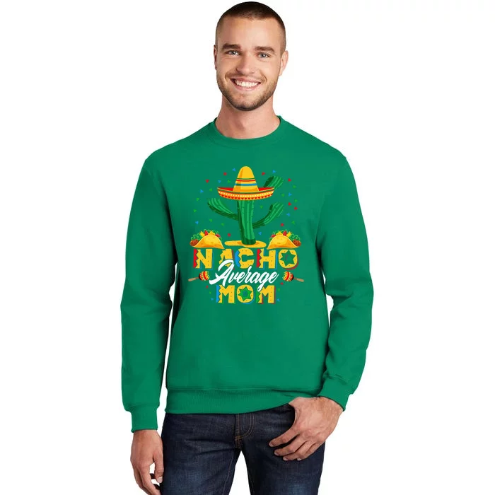 Cinco De Mayo Nacho Average Mom Nachos Lover Gift Sweatshirt