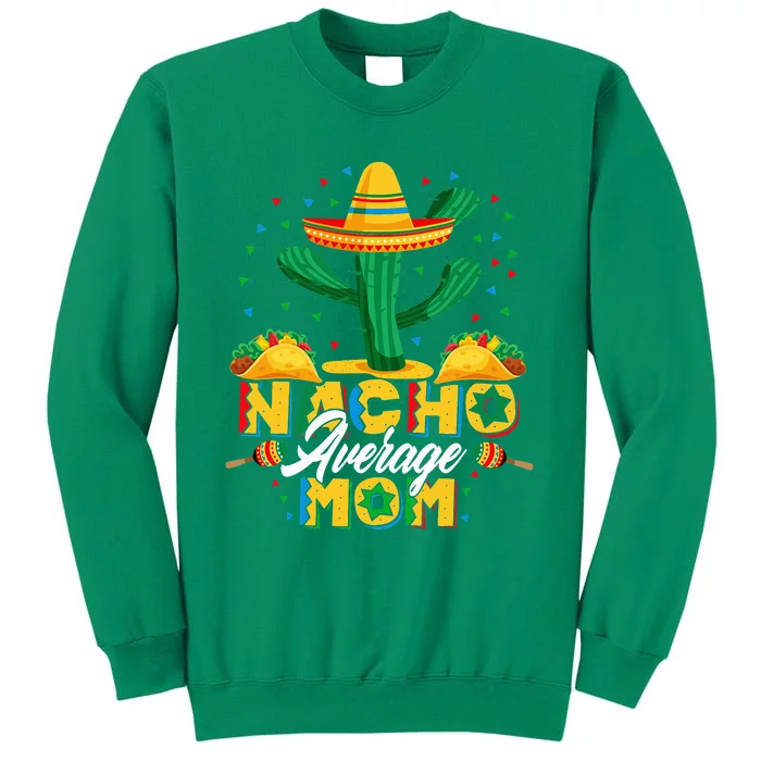 Cinco De Mayo Nacho Average Mom Nachos Lover Gift Sweatshirt