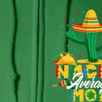 Cinco De Mayo Nacho Average Mom Nachos Lover Gift Full Zip Hoodie