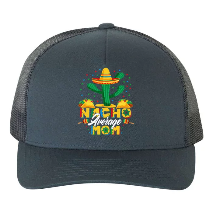 Cinco De Mayo Nacho Average Mom Nachos Lover Gift Yupoong Adult 5-Panel Trucker Hat