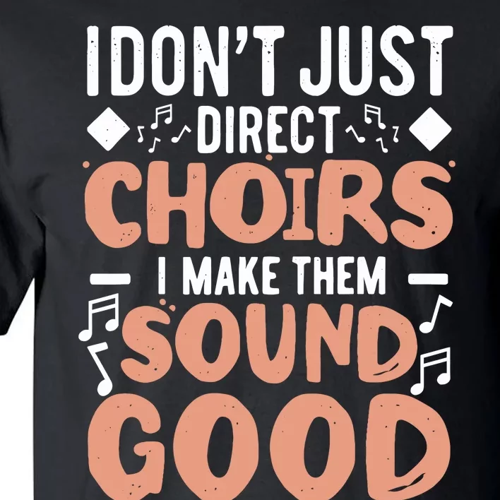 Choir Director Musician Musical Choir Choral Choir Teacher Tall T-Shirt