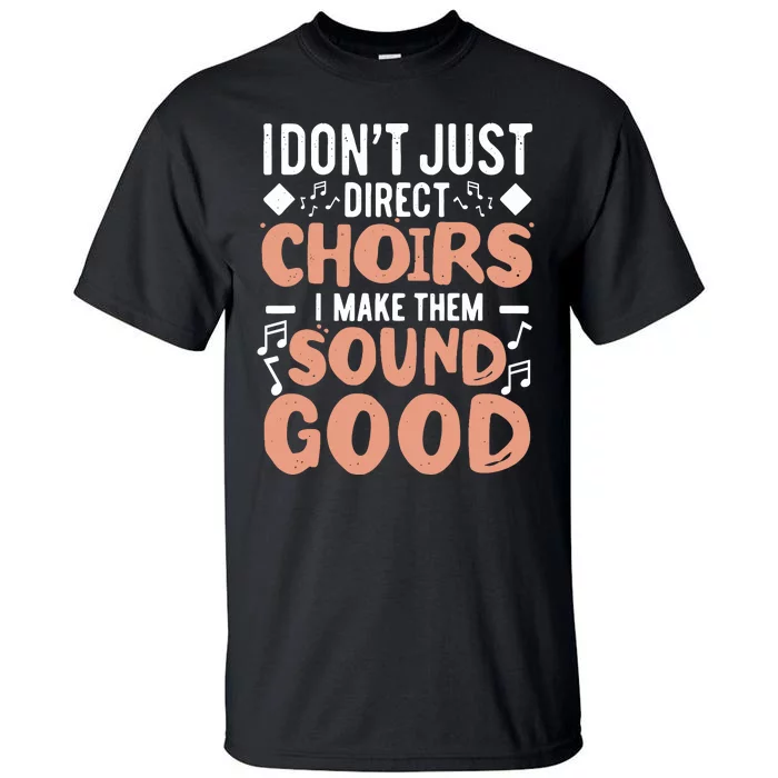 Choir Director Musician Musical Choir Choral Choir Teacher Tall T-Shirt