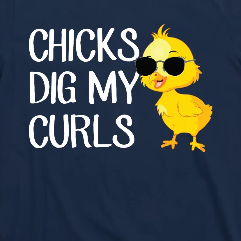 Chicks Dig My Curls Hair T-Shirt