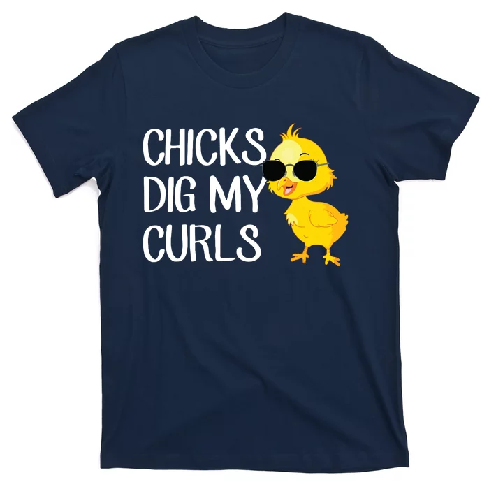 Chicks Dig My Curls Hair T-Shirt