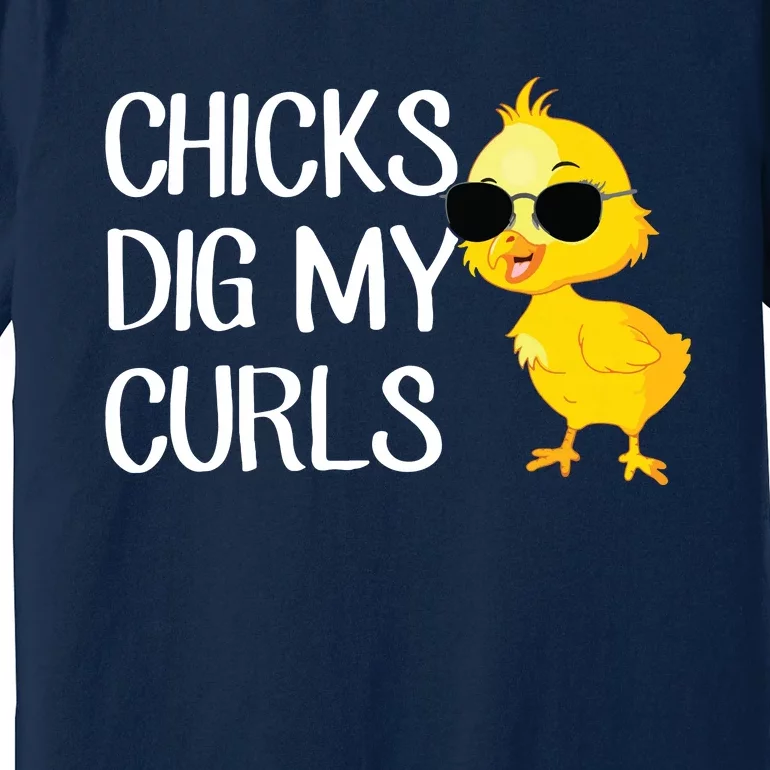 Chicks Dig My Curls Hair Premium T-Shirt