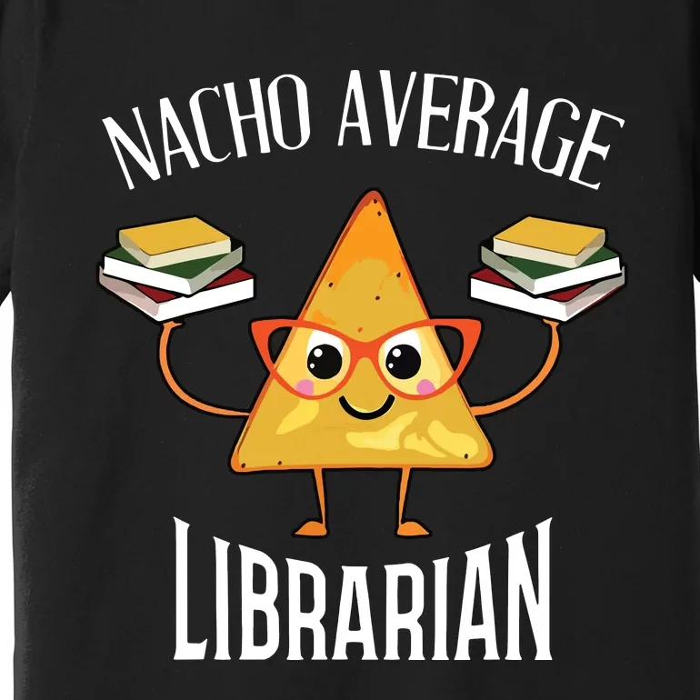 Cinco De Mayo Nacho Average Librarian Library Mexican Party Premium T-Shirt