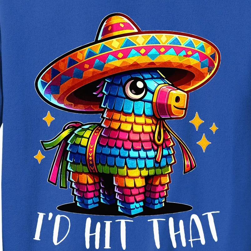 Cinco De Mayo Funny Ideas ID Hit That Pinata Tall Sweatshirt