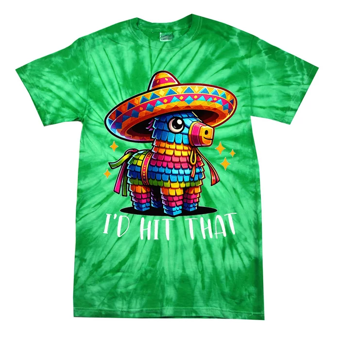 Cinco De Mayo Funny Ideas ID Hit That Pinata Tie-Dye T-Shirt