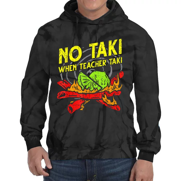 Cinco De Mayo No Taki When Teacher Taki Tie Dye Hoodie