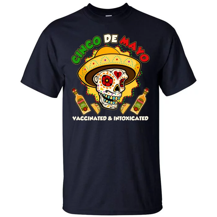 Cinco De Mayo Vaccinated And Intoxicated Sugar Skull Tall T-Shirt