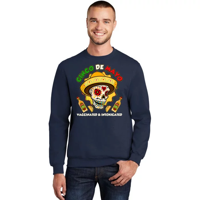 Cinco De Mayo Vaccinated And Intoxicated Sugar Skull Tall Sweatshirt