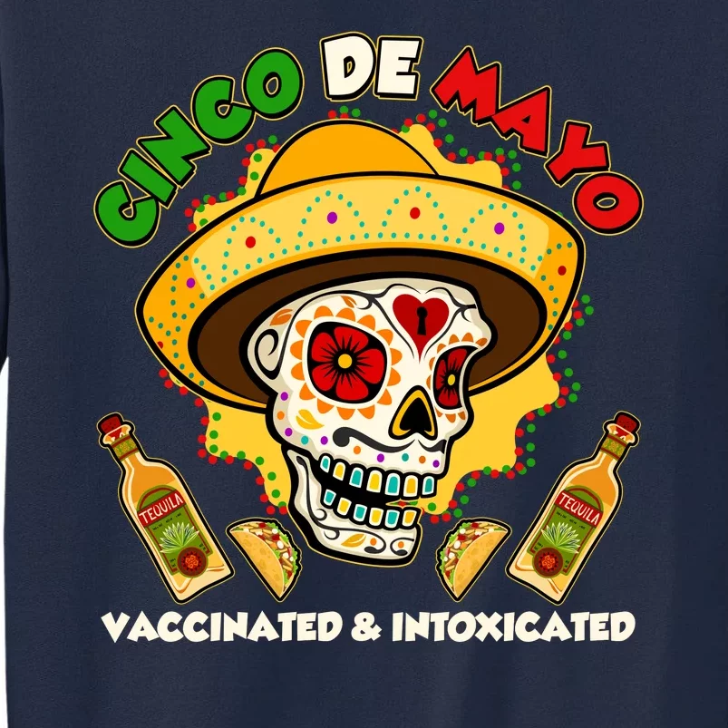 Cinco De Mayo Vaccinated And Intoxicated Sugar Skull Tall Sweatshirt