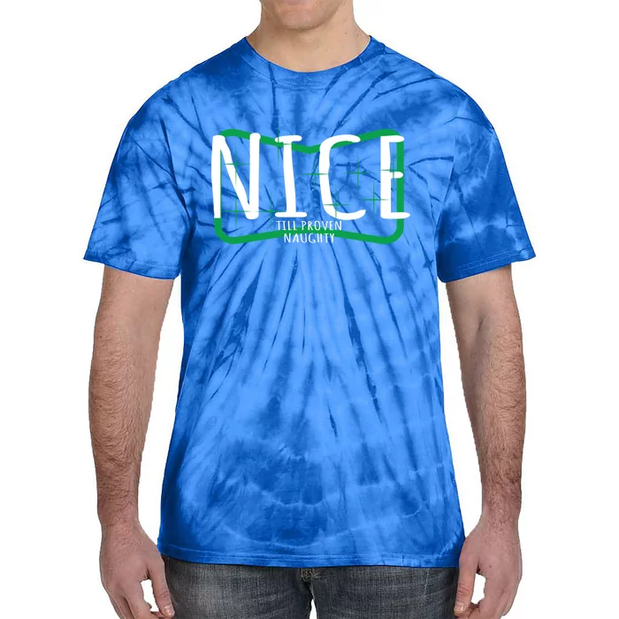 Christmas Design Nice Until Proven Naughty Gift Tie-Dye T-Shirt