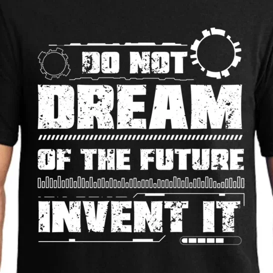 Cool Do Not Dream Of The Future Invent It A Future Inventor Gift Pajama Set