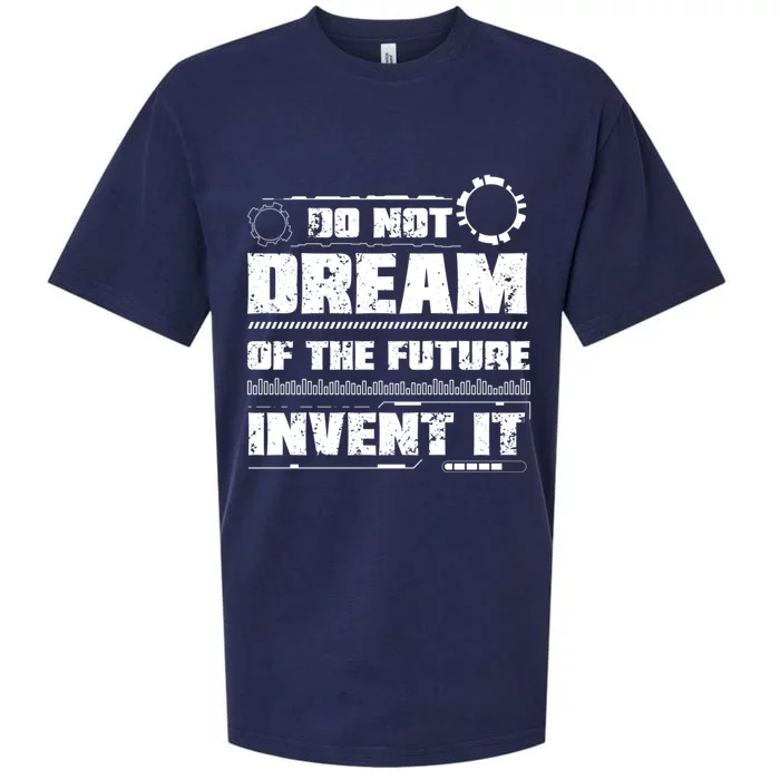 Cool Do Not Dream Of The Future Invent It A Future Inventor Gift Sueded Cloud Jersey T-Shirt