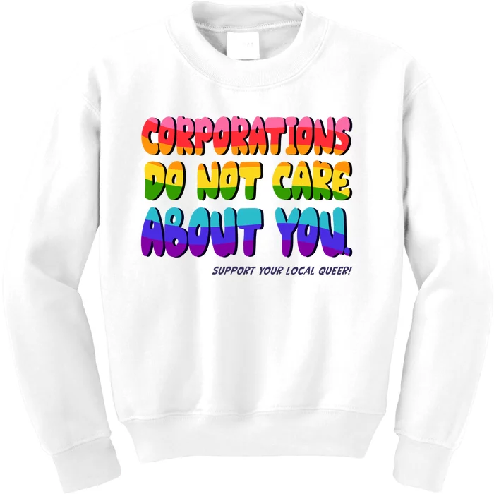 Corporations Do Not Care About You Support Your Local Queer Kids Sweatshirt