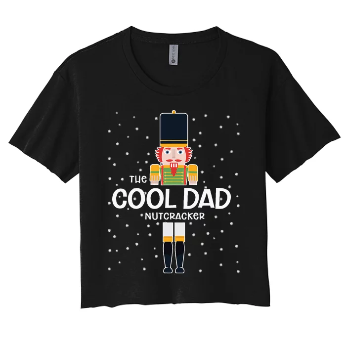 Cool Dad Nutcracker Family Matching Funny Gift Pajama Women's Crop Top Tee