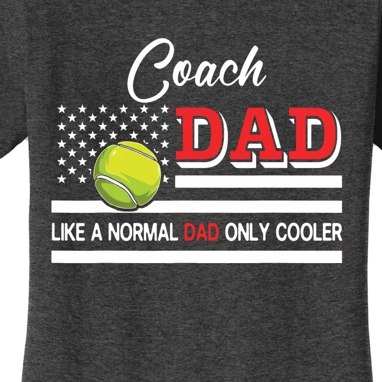 Coach Dad Normal Dad Only Cooler Costume Tennis Player Women's T-Shirt