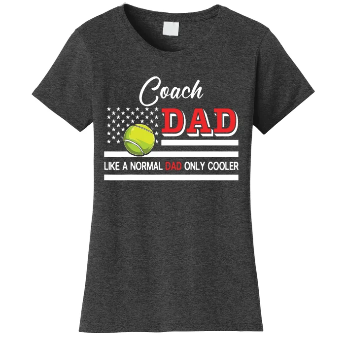 Coach Dad Normal Dad Only Cooler Costume Tennis Player Women's T-Shirt