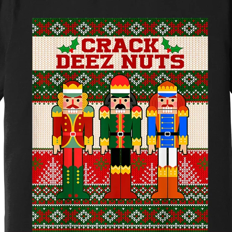 Crack Deez Nuts Nutcracker Ugly Christmas Sweater Funny Xmas Premium T-Shirt