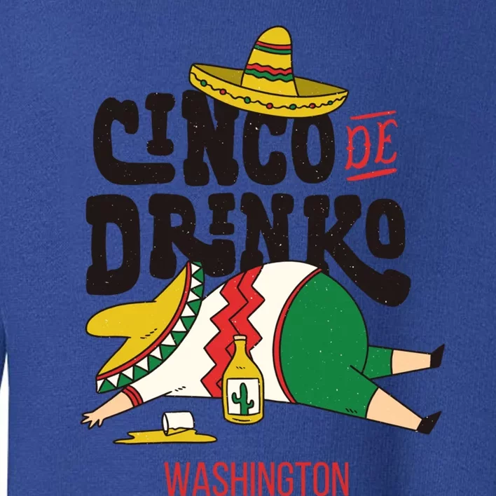 Cinco De O Fiesta On Cinco De Mayo In Washington Great Gift Toddler Sweatshirt