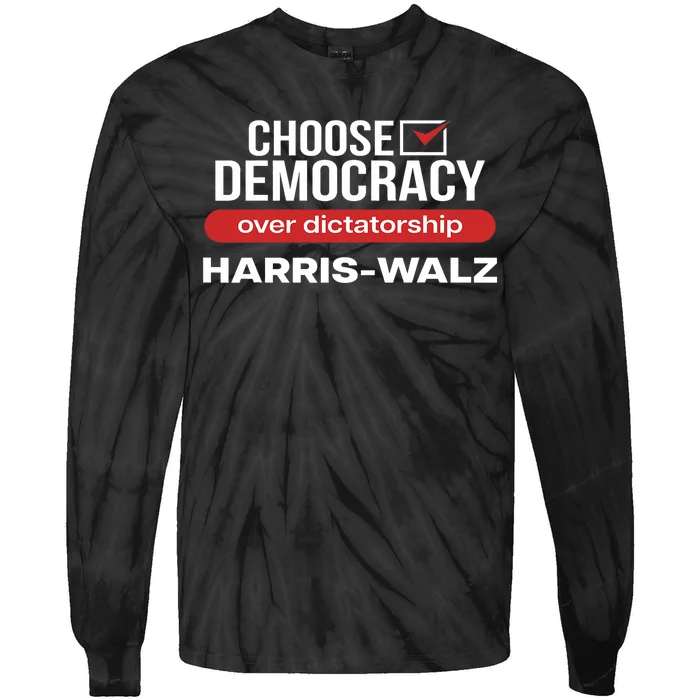 Choose Democracy Over Dictatorship Harris Walz Tie-Dye Long Sleeve Shirt