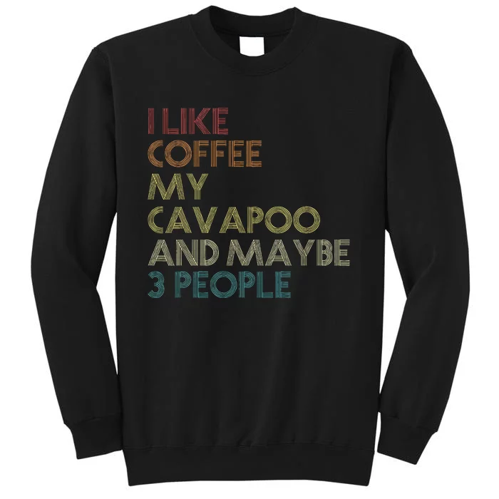 Cavapoo Dog Owner Coffee Lovers Funny Quote Vintage Retro Tall Sweatshirt