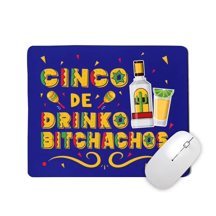 Cinco De O Bitchachos Cinco De Mayo Ing Tequila Great Gift Mousepad