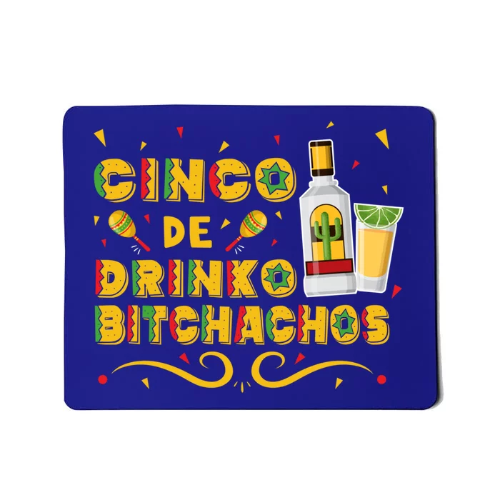 Cinco De O Bitchachos Cinco De Mayo Ing Tequila Great Gift Mousepad