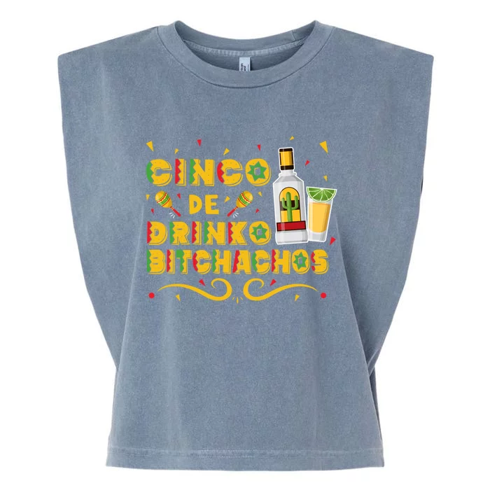 Cinco De O Bitchachos Cinco De Mayo Ing Tequila Great Gift Garment-Dyed Women's Muscle Tee