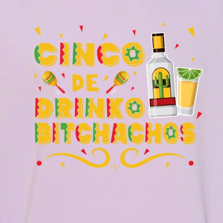 Cinco De O Bitchachos Cinco De Mayo Ing Tequila Great Gift Garment-Dyed Sweatshirt