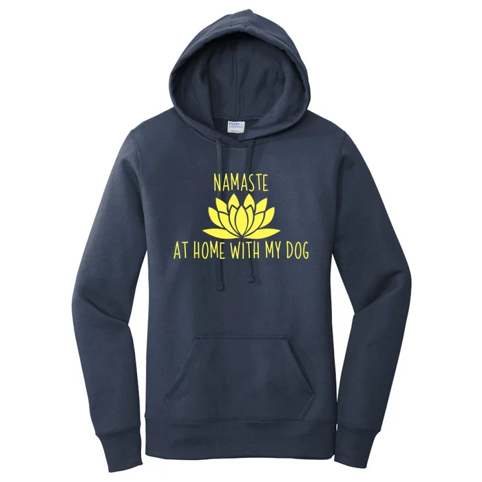 Cute Dog Opener Gift Namaste Home With My Dog Gift Women's Pullover Hoodie