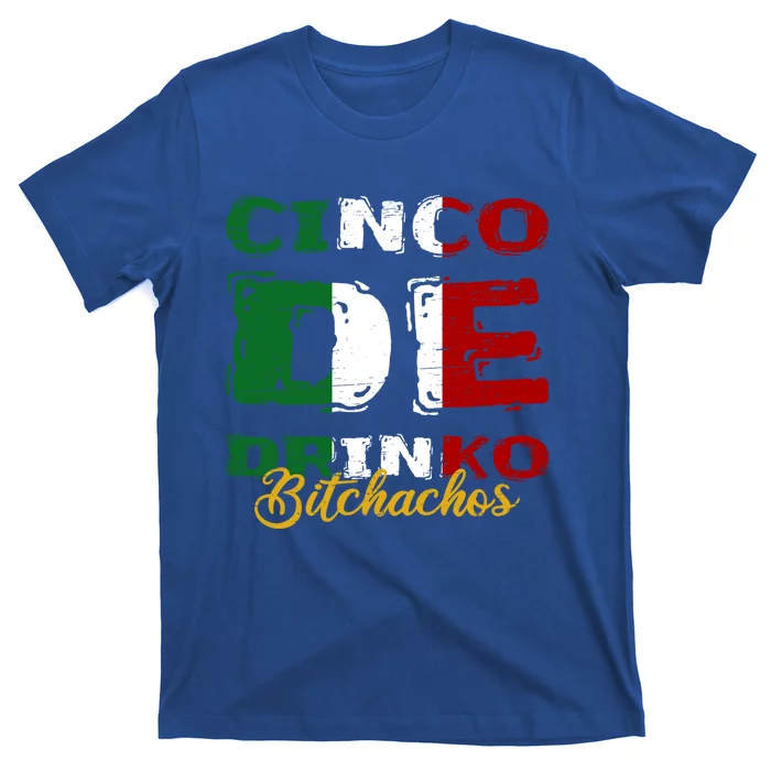 Cinco De O Bitchachos Mexican Fiesta Cinco De Mayo Meaningful Gift T-Shirt