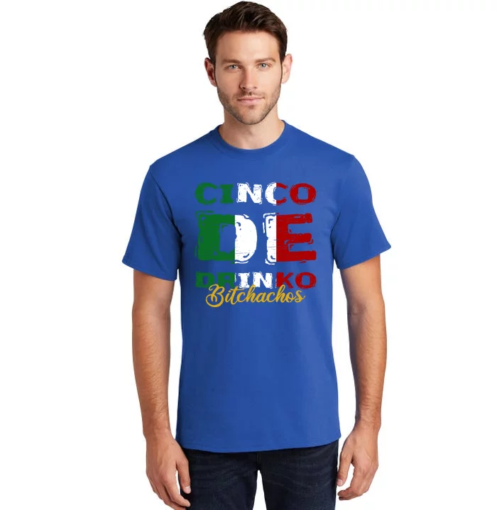 Cinco De O Bitchachos Mexican Fiesta Cinco De Mayo Meaningful Gift Tall T-Shirt