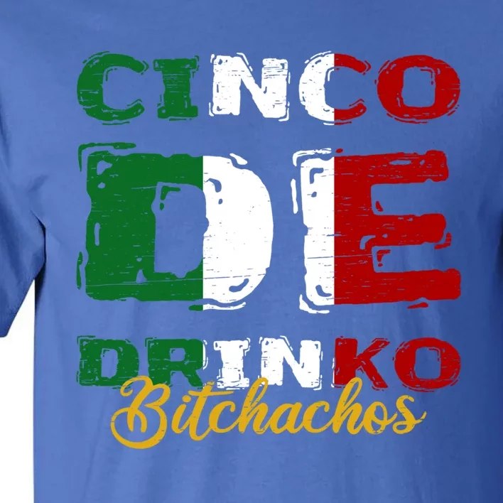 Cinco De O Bitchachos Mexican Fiesta Cinco De Mayo Meaningful Gift Tall T-Shirt