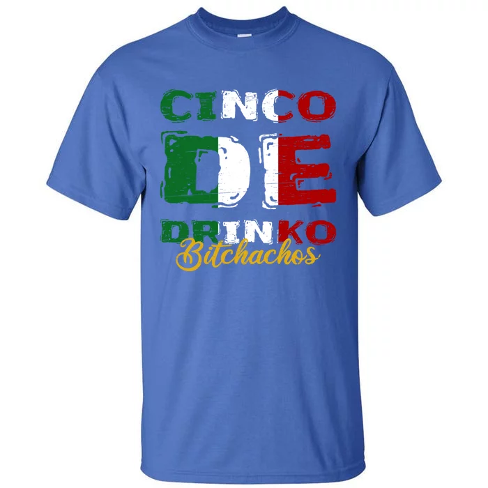 Cinco De O Bitchachos Mexican Fiesta Cinco De Mayo Meaningful Gift Tall T-Shirt