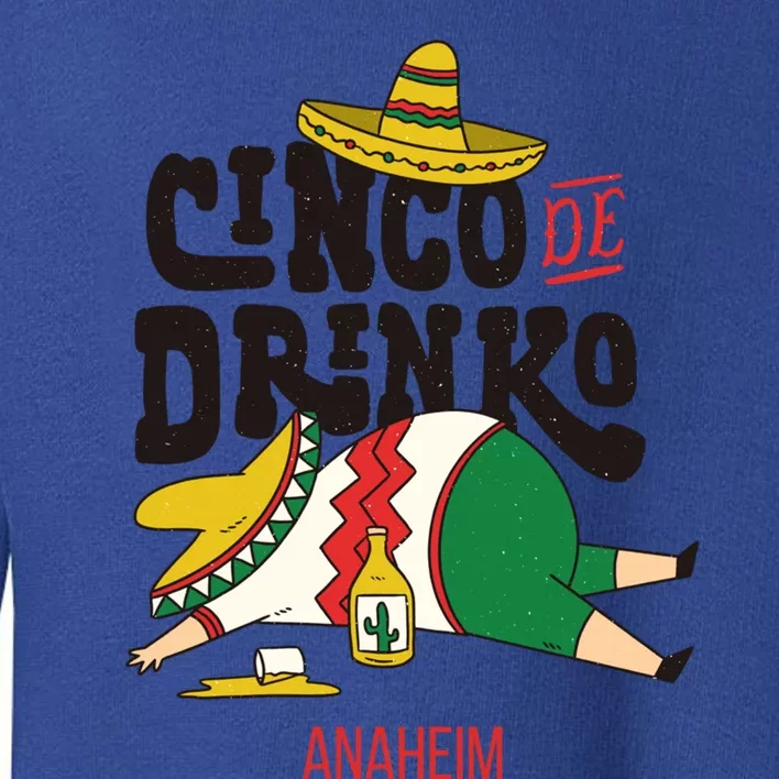 Cinco De O Fiesta On Cinco De Mayo In Anaheim Gift Toddler Sweatshirt