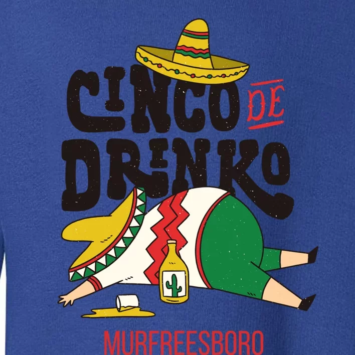 Cinco De O Fiesta On Cinco De Mayo In Murfreesboro Cute Gift Toddler Sweatshirt