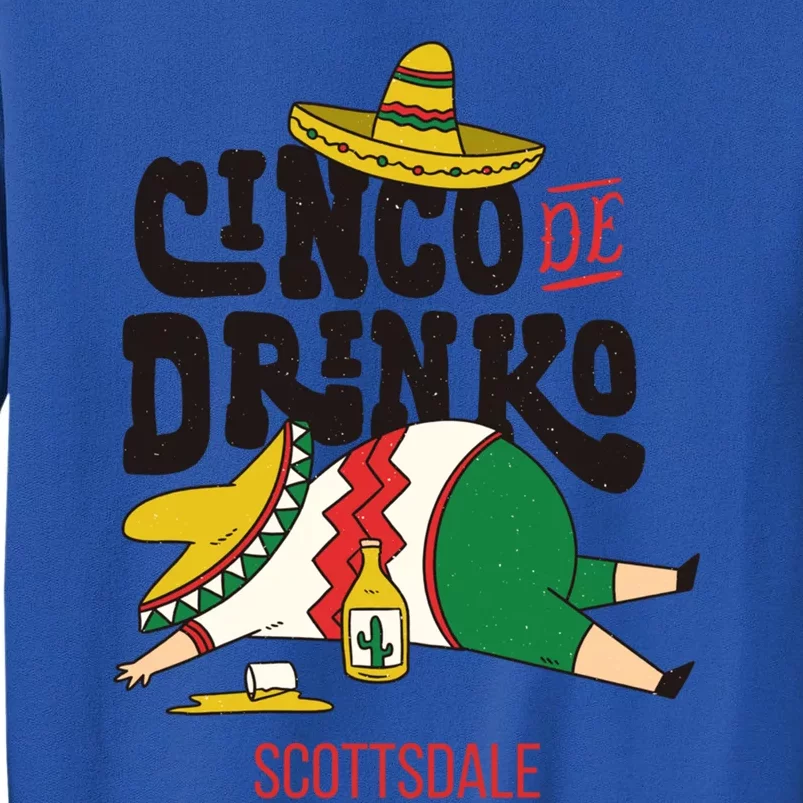 Cinco De O Fiesta On Cinco De Mayo In Scottsdale Cute Gift Tall Sweatshirt