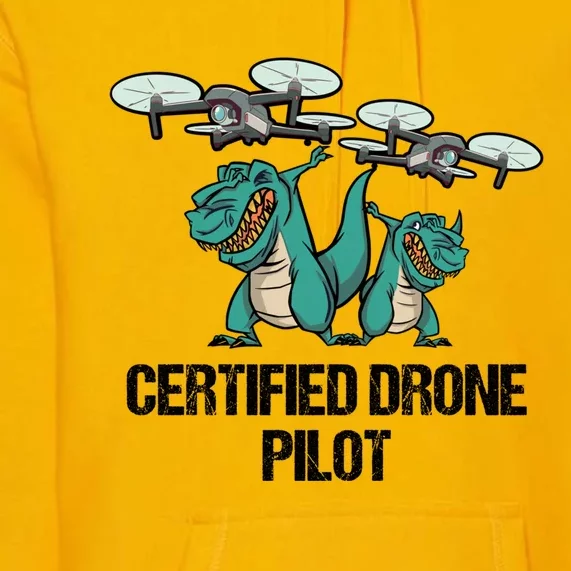 Certified Drone Pilot Trex Dinosaur Fathers Funny Gift Premium Hoodie