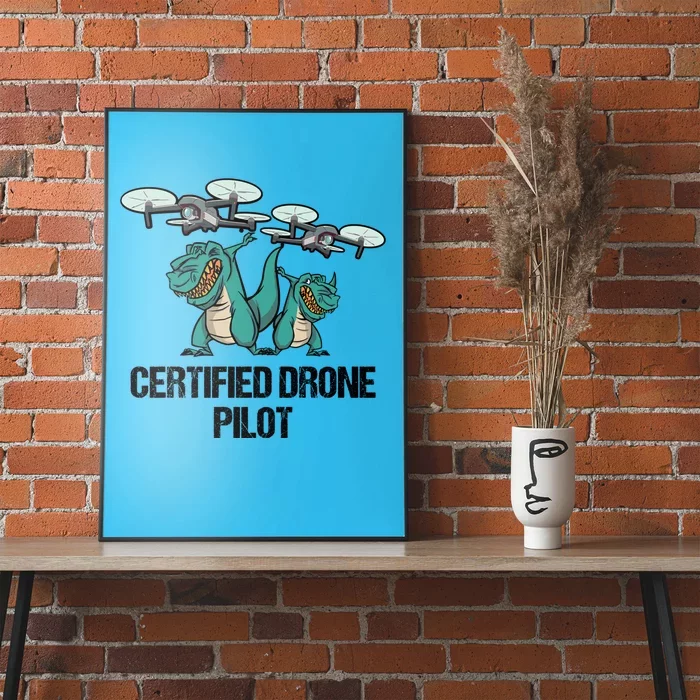 Certified Drone Pilot Trex Dinosaur Fathers Funny Gift Poster