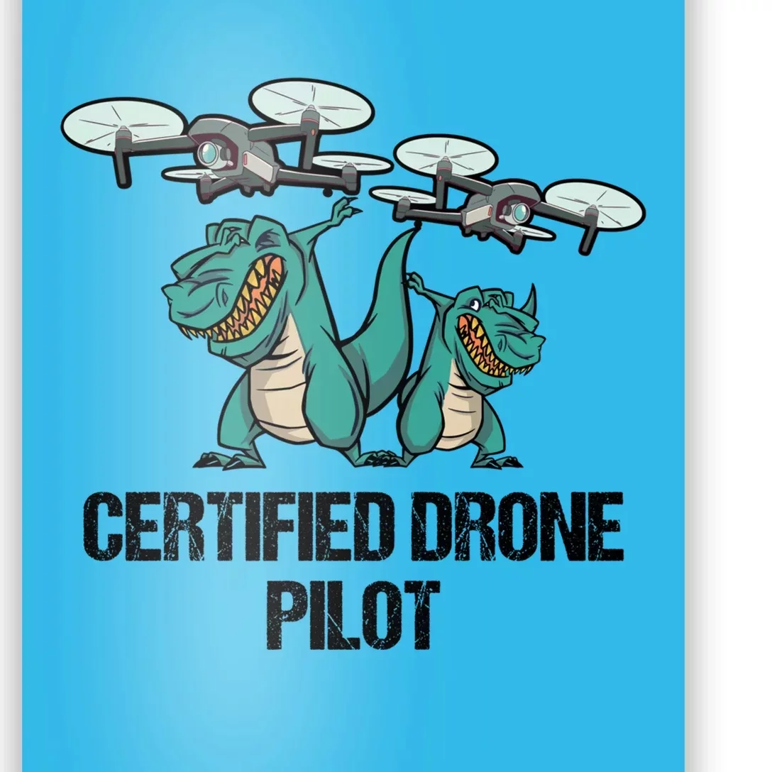 Certified Drone Pilot Trex Dinosaur Fathers Funny Gift Poster