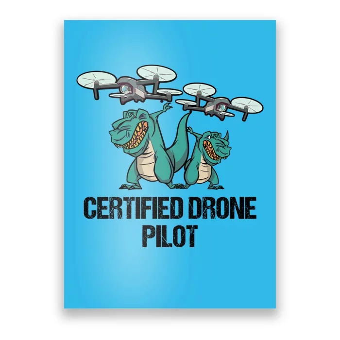 Certified Drone Pilot Trex Dinosaur Fathers Funny Gift Poster