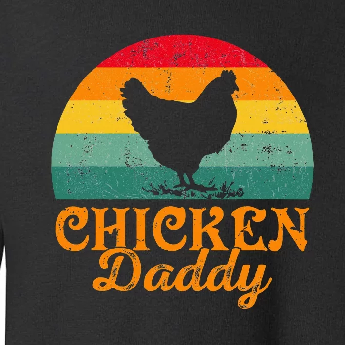 Chicken Daddy Poultry Farmer FatherS Day Toddler Sweatshirt