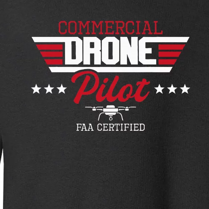 Commercial Drone Pilot Aviator Quadcopter Faa Certified Toddler Sweatshirt