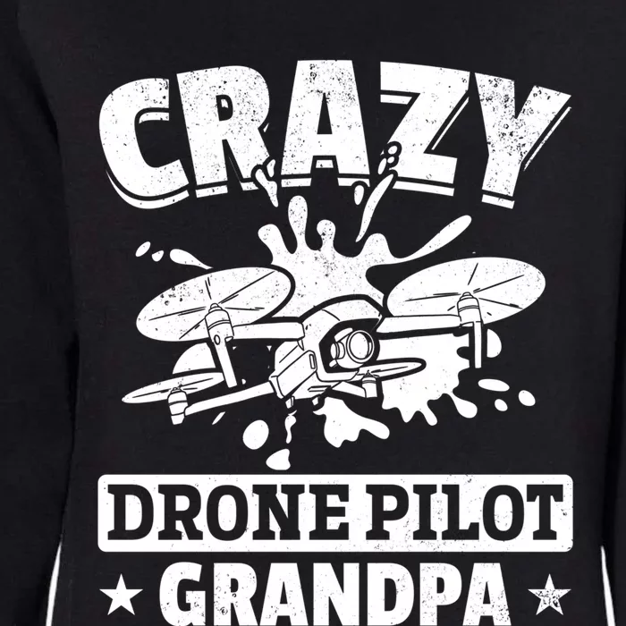 Crazy Drone Pilot Grandpa Drone Pilot Grandpa Gift Womens California Wash Sweatshirt