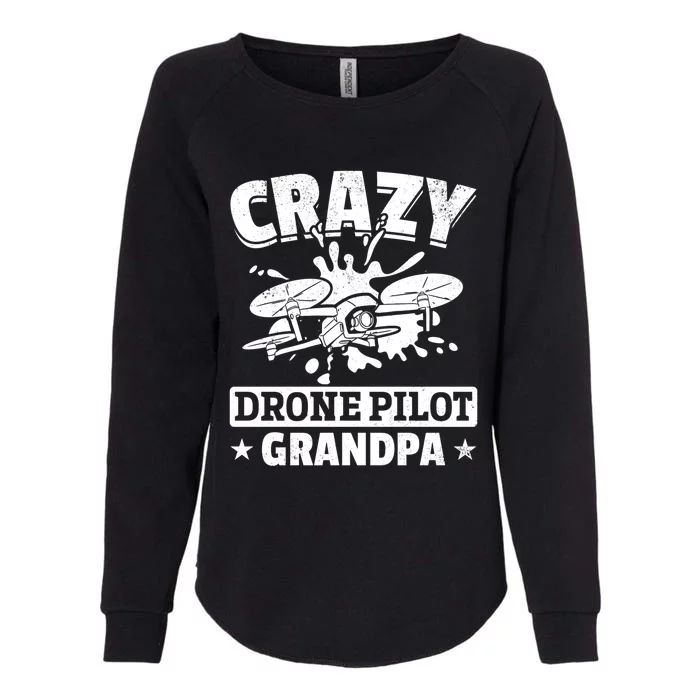 Crazy Drone Pilot Grandpa Drone Pilot Grandpa Gift Womens California Wash Sweatshirt