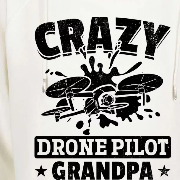 Crazy Drone Pilot Grandpa Drone Pilot Grandpa Gift Womens Funnel Neck Pullover Hood